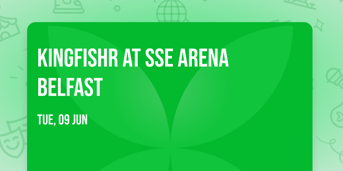 Kingfishr at SSE Arena Belfast