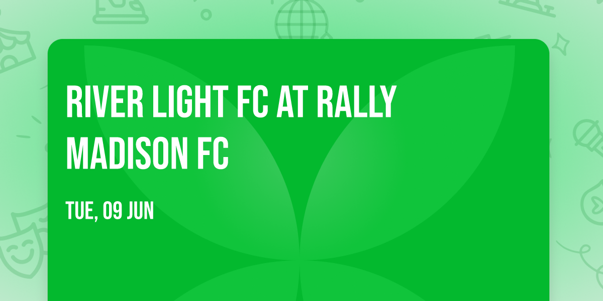 River Light FC at Rally Madison FC