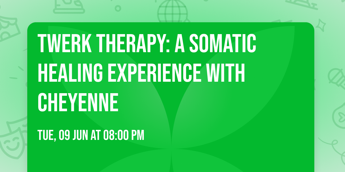 Twerk Therapy: A Somatic Healing Experience with Cheyenne