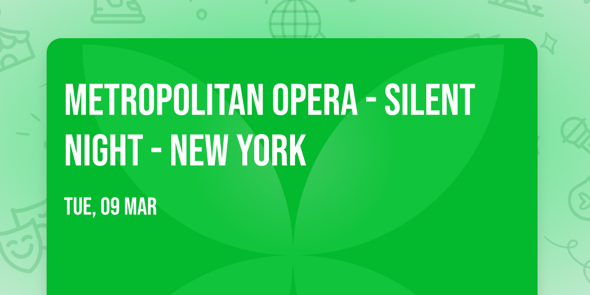 Metropolitan Opera - Silent Night - New York