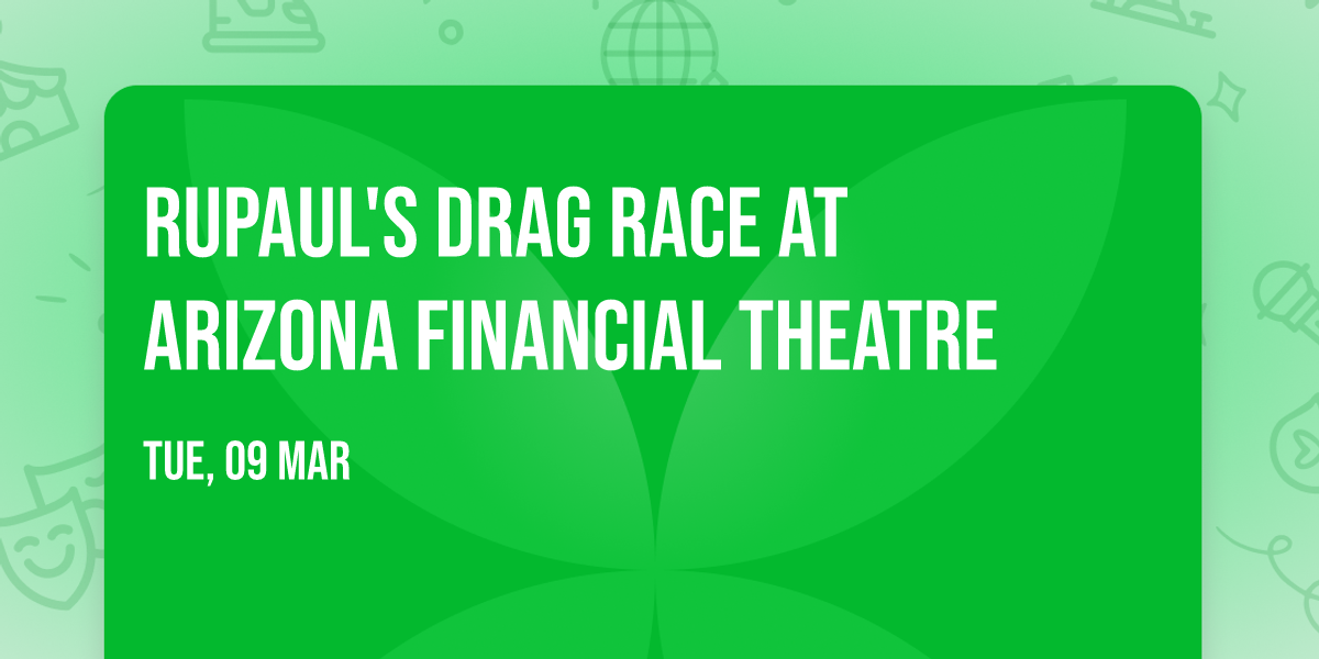 RuPaul's Drag Race at Arizona Financial Theatre