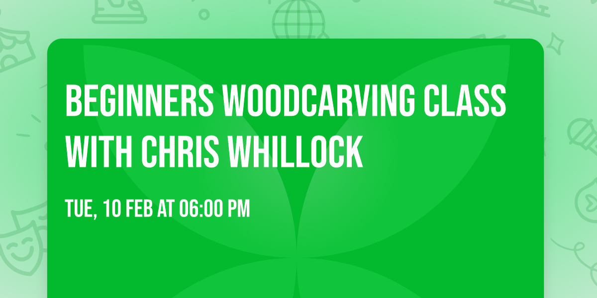 Beginners Woodcarving Class with Chris Whillock 