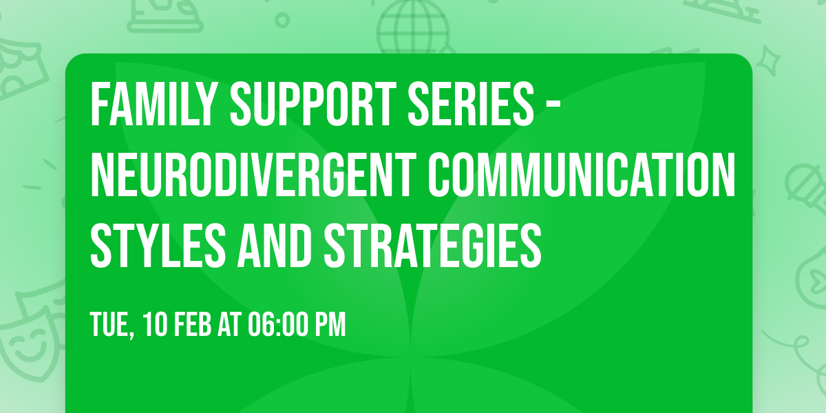 Family Support Series - Neurodivergent Communication Styles and Strategies