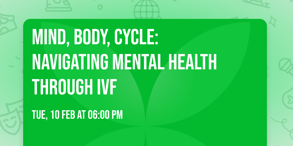 Mind, Body, Cycle: Navigating Mental Health Through IVF
