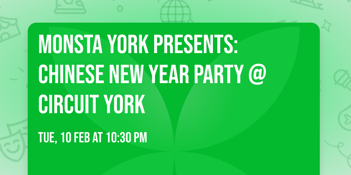 MONSTA YORK PRESENTS: CHINESE NEW YEAR PARTY @ CIRCUIT YORK