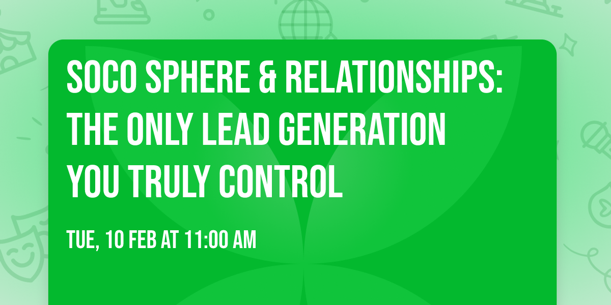 SOCO Sphere & Relationships: The Only Lead Generation You Truly Control