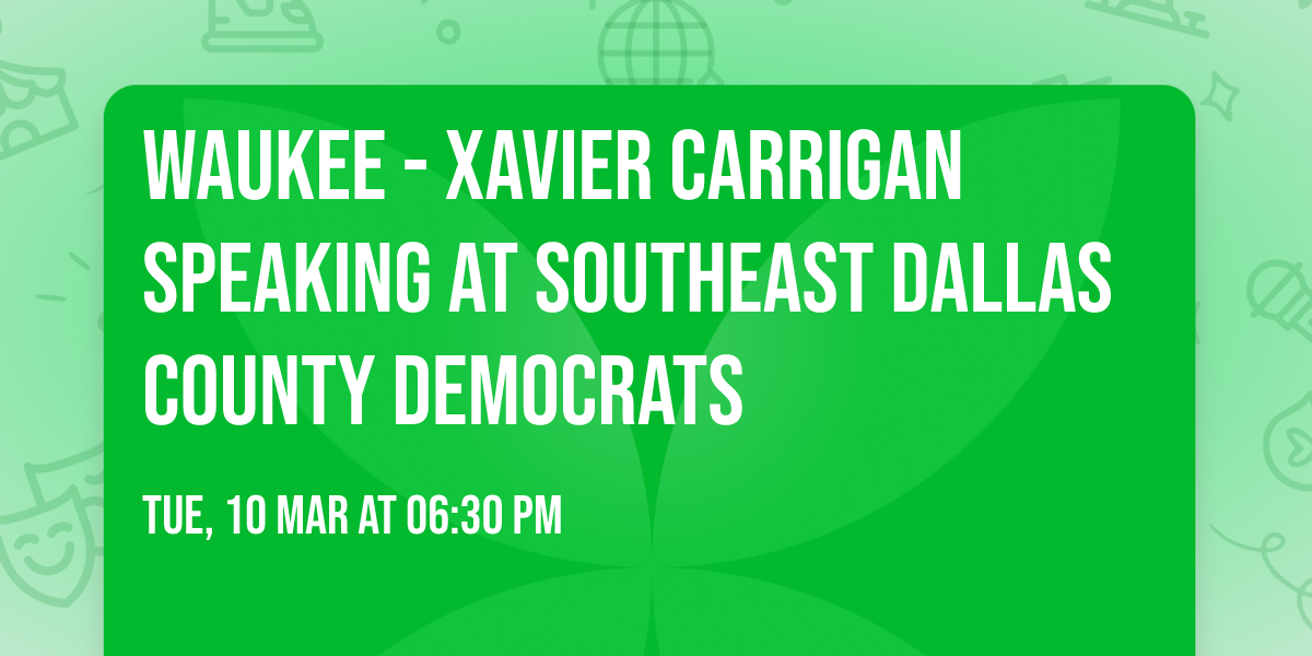 Waukee - Xavier Carrigan Speaking at Southeast Dallas County Democrats