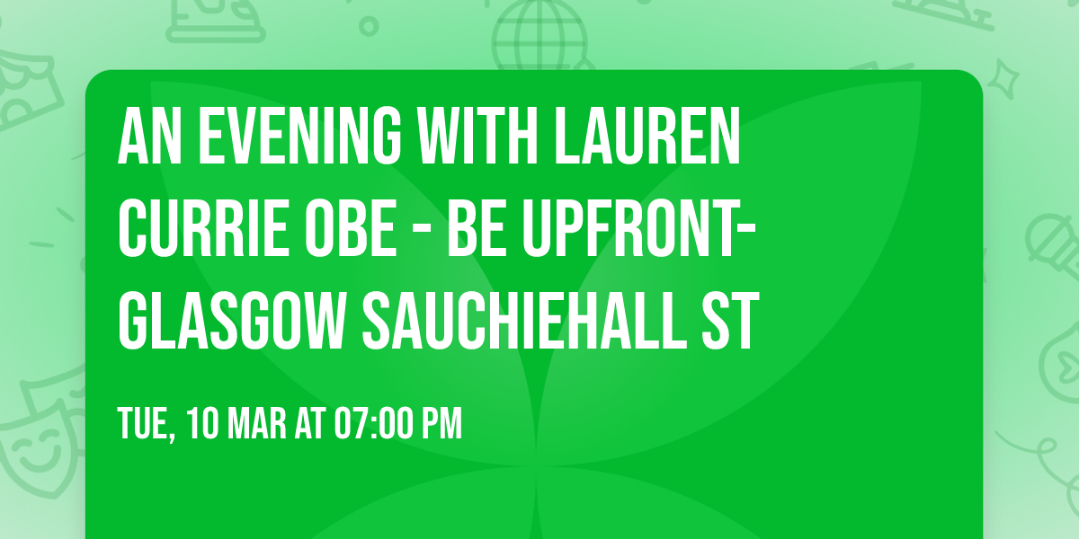 An evening with Lauren Currie OBE - Be UPFRONT- Glasgow Sauchiehall St