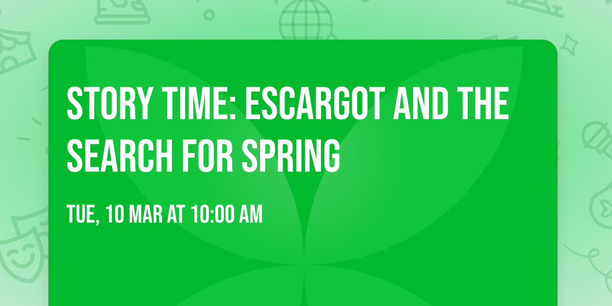 Story Time: Escargot and the Search for Spring