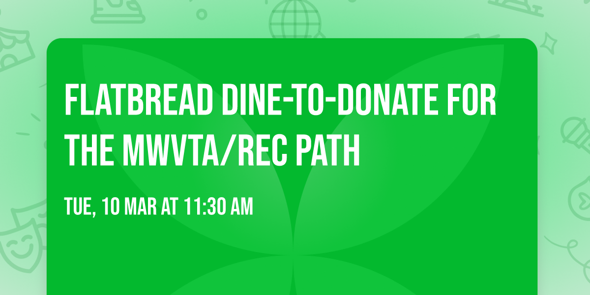 Flatbread Dine-to-Donate for the MWVTA\/Rec Path