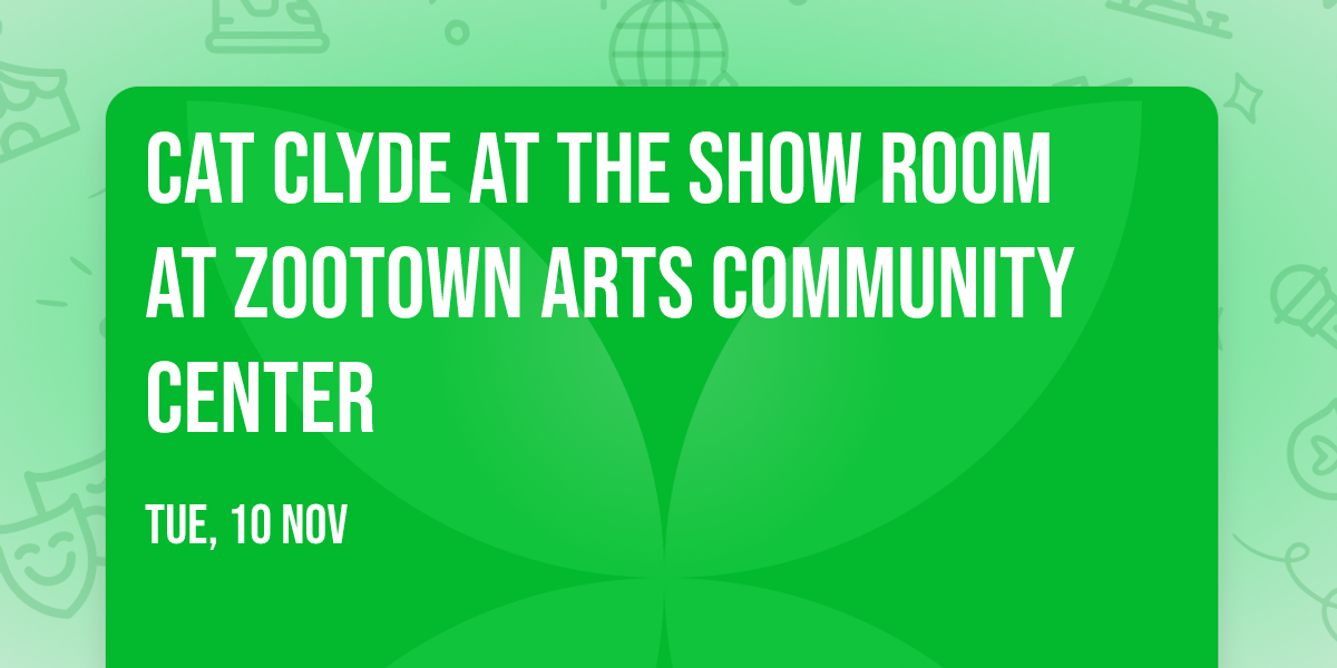 Cat Clyde at The Show Room at Zootown Arts Community Center