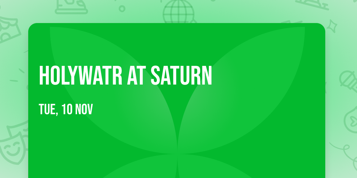 Holywatr at Saturn