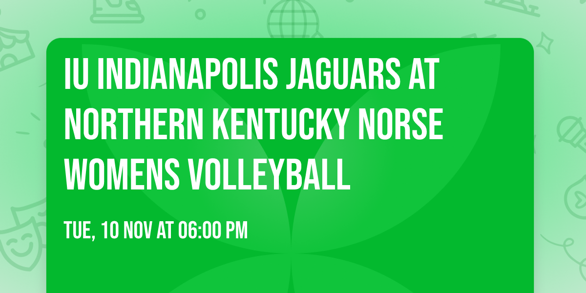 IU Indianapolis Jaguars at Northern Kentucky Norse Womens Volleyball