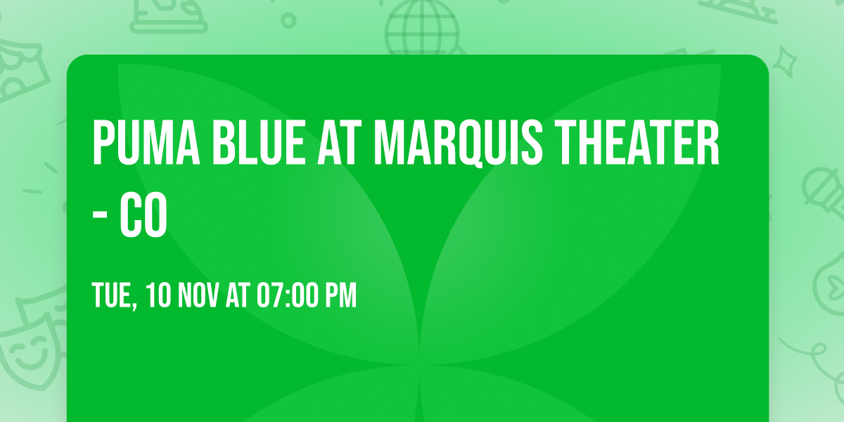 Puma Blue at Marquis Theater - CO