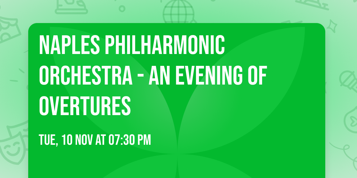 Naples Philharmonic Orchestra - An Evening of Overtures