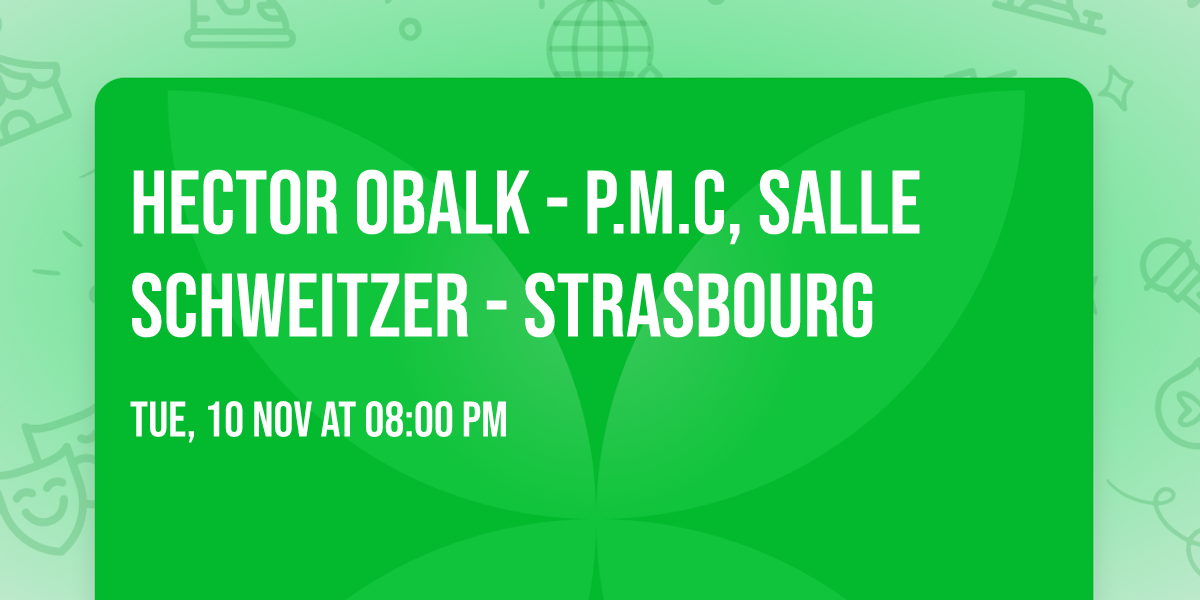 Hector Obalk - P.M.C, Salle Schweitzer - Strasbourg