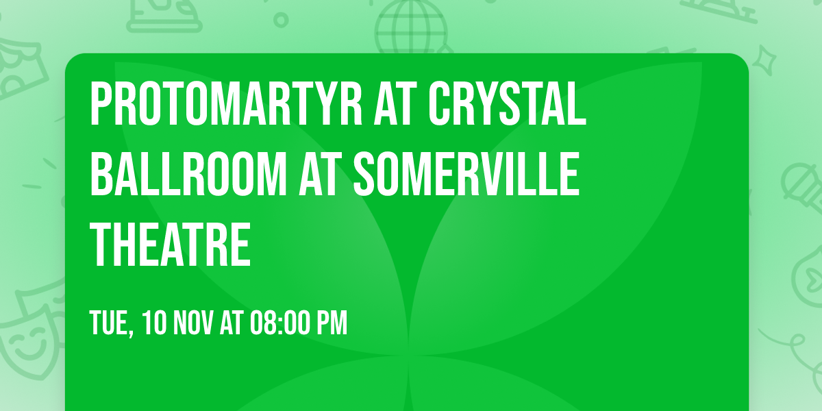 Protomartyr at Crystal Ballroom at Somerville Theatre