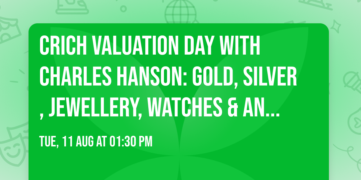 Crich Valuation Day with Charles Hanson: Gold, Silver, Jewellery, Watches & Antique Valuations