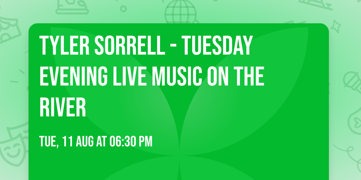 Tyler Sorrell - Tuesday Evening Live Music on the River