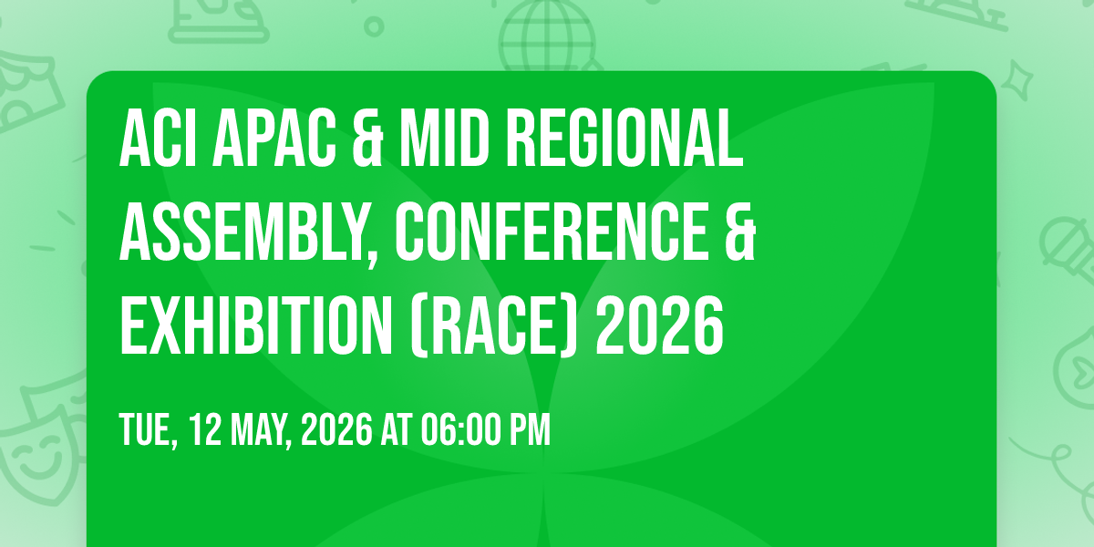ACI APAC &amp; MID Regional Assembly, Conference &amp; Exhibition (RACE) 2026