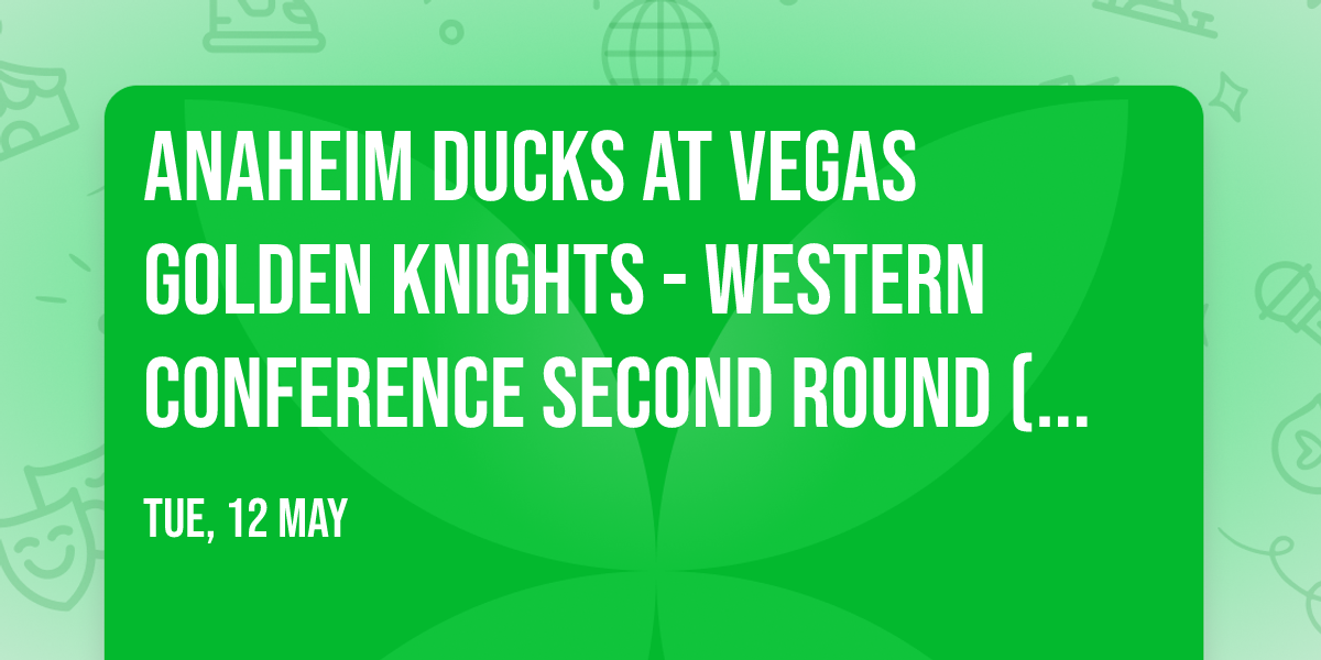 Anaheim Ducks at Vegas Golden Knights - Western Conference Second Round (Game 5, Home Game 3)
