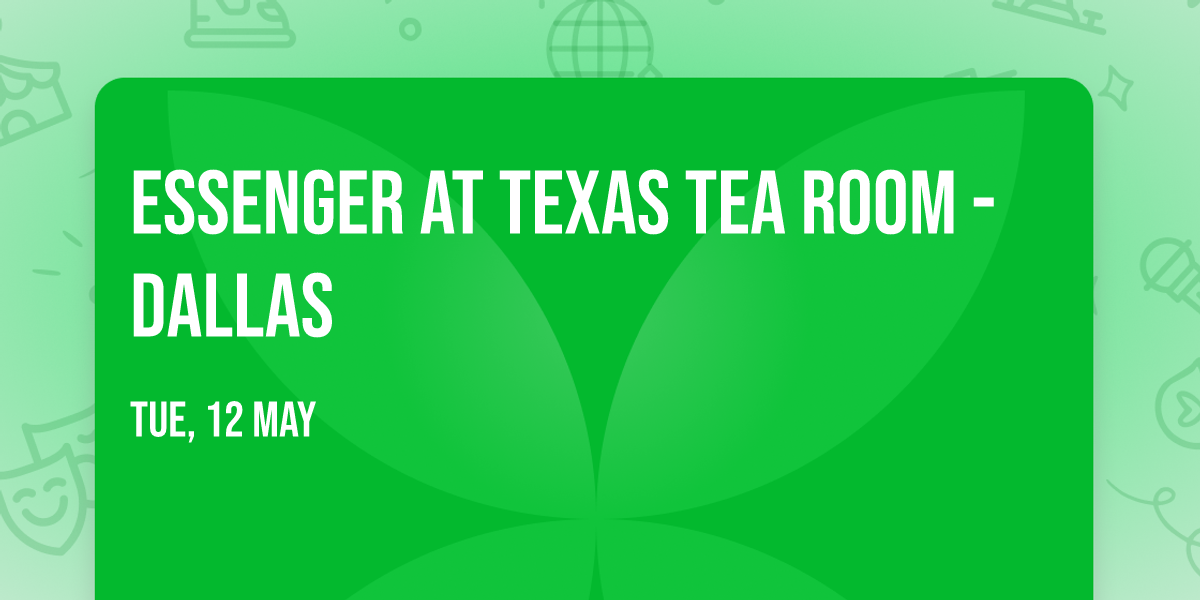 Essenger at Texas Tea Room - Dallas