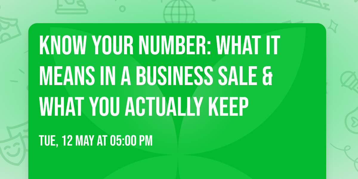 Know Your Number: What It Means In a Business Sale & What You Actually Keep