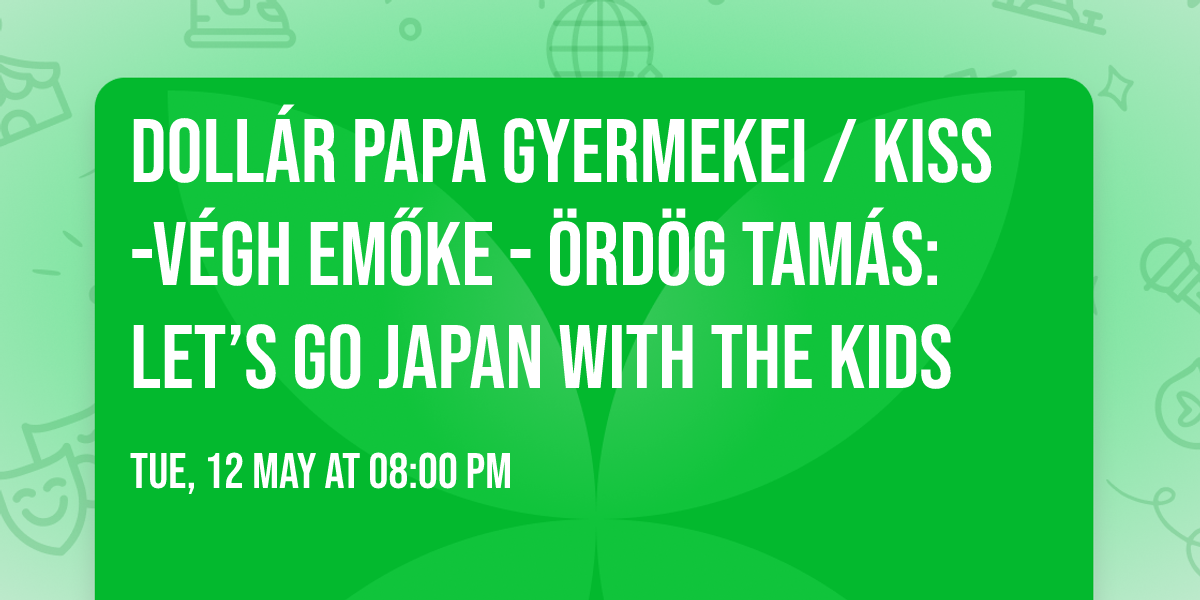 Doll\u00e1r Papa Gyermekei \/ Kiss-V\u00e9gh Em\u0151ke - \u00d6rd\u00f6g Tam\u00e1s: let\u2019s go japan with the kids
