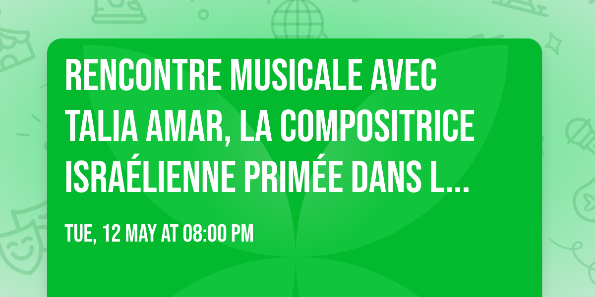 Rencontre musicale avec Talia Amar, la compositrice isra\u00e9lienne prim\u00e9e dans le monde entier