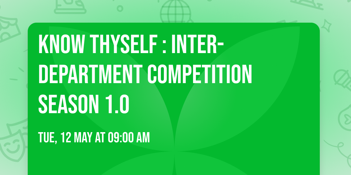 KNOW THYSELF : INTER-DEPARTMENT COMPETITION SEASON 1.0
