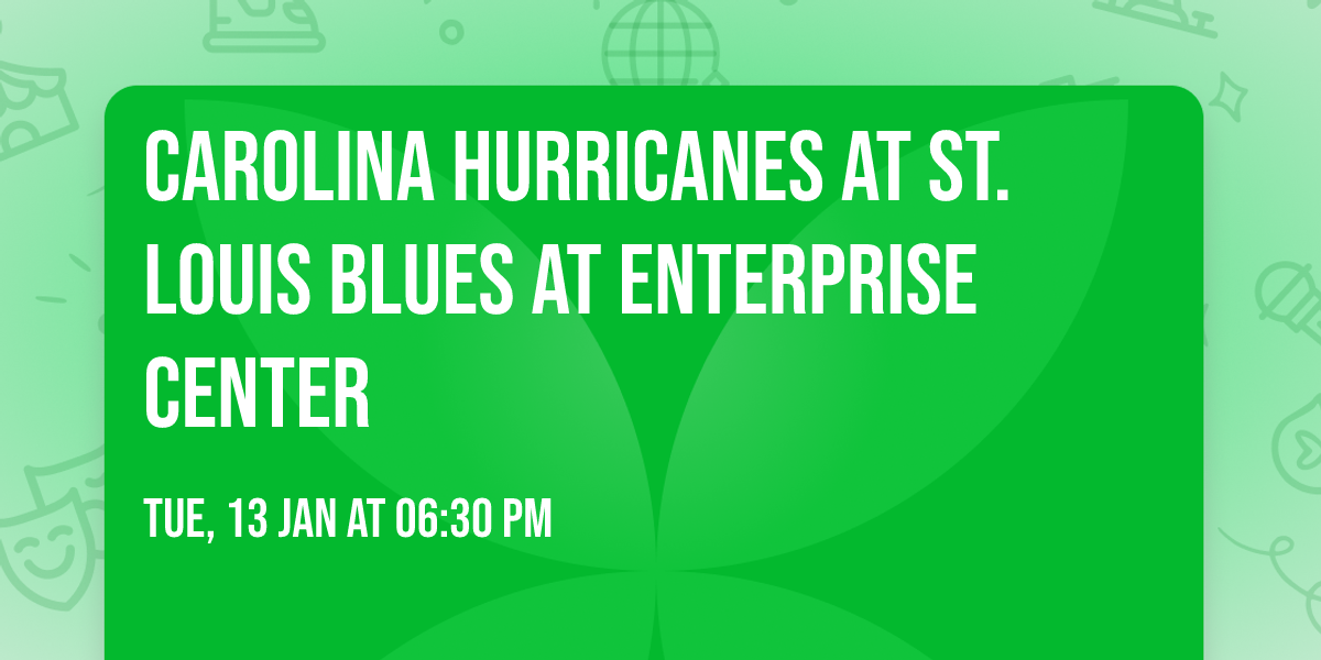 Carolina Hurricanes at St. Louis Blues at Enterprise Center