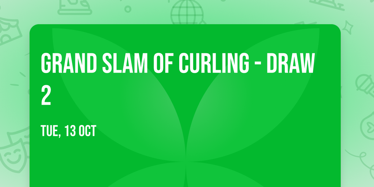 Grand Slam Of Curling - Draw 2