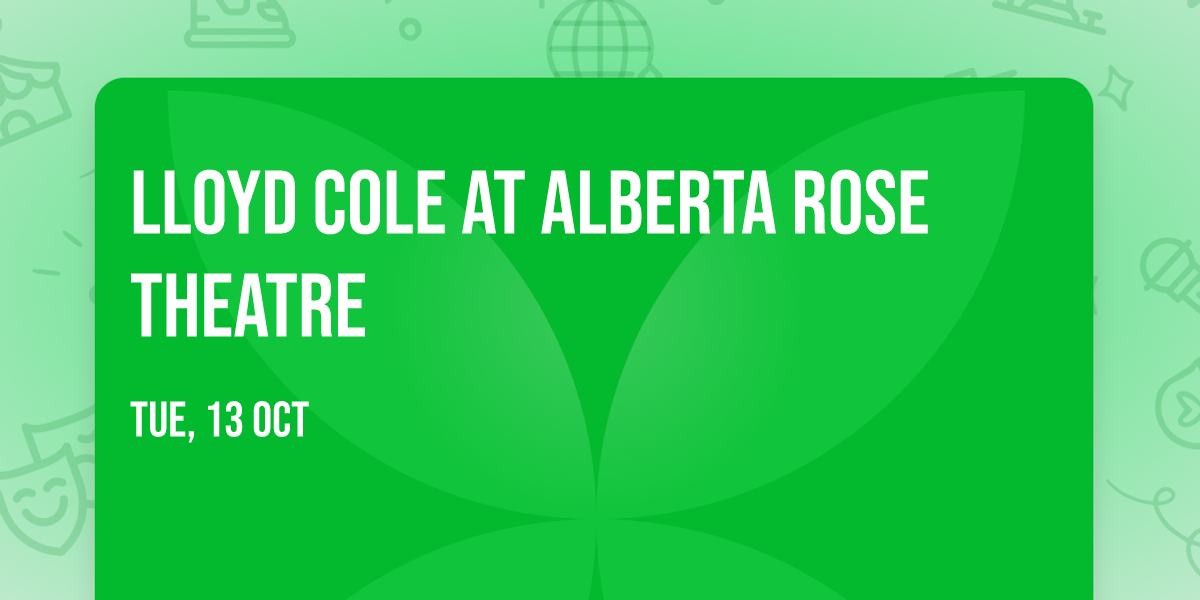 Lloyd Cole at Alberta Rose Theatre