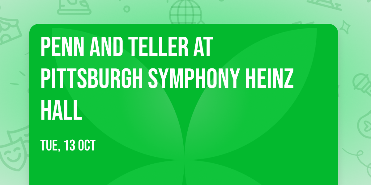 Penn and Teller at Pittsburgh Symphony Heinz Hall