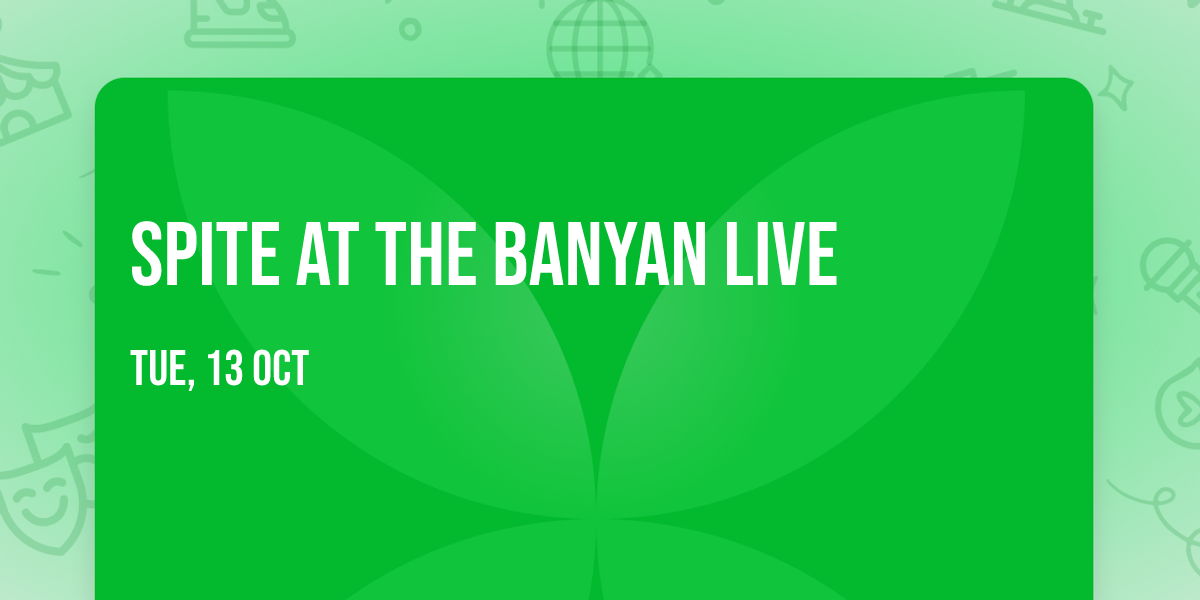 Spite at The Banyan Live