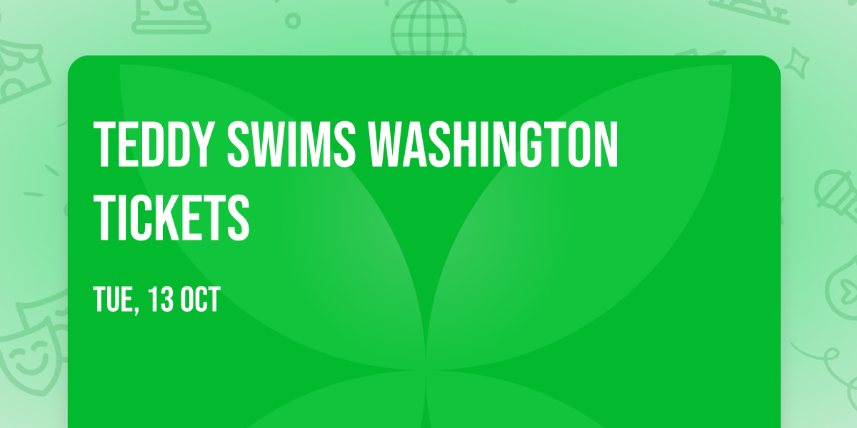 Teddy Swims Washington Tickets