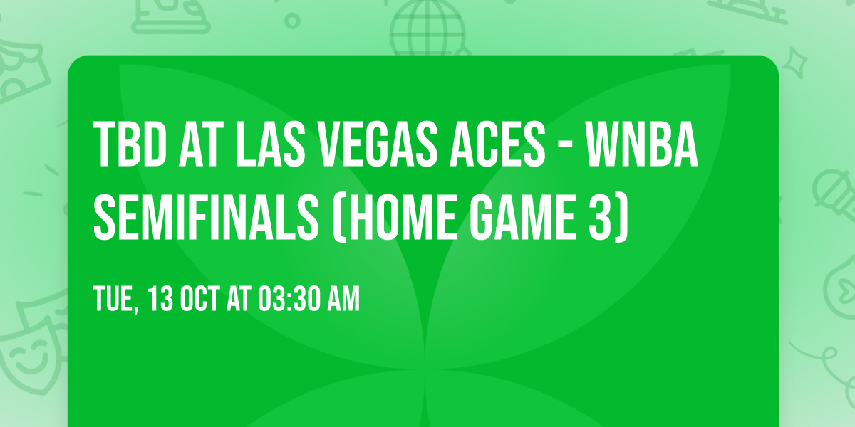 TBD at Las Vegas Aces - WNBA Semifinals (Home Game 3)