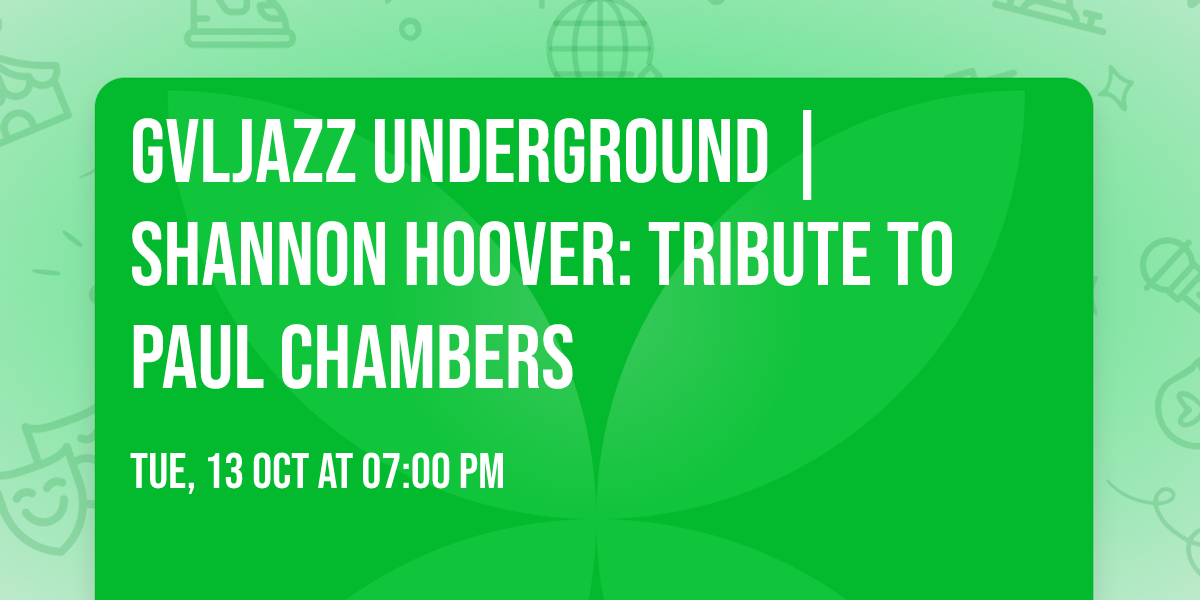 GVLJazz Underground | Shannon Hoover: Tribute to Paul Chambers