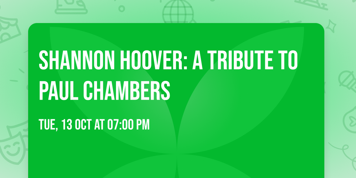 Shannon Hoover: A Tribute to Paul Chambers