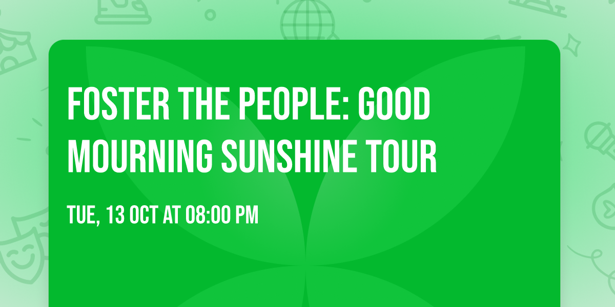 Foster The People: Good Mourning Sunshine Tour