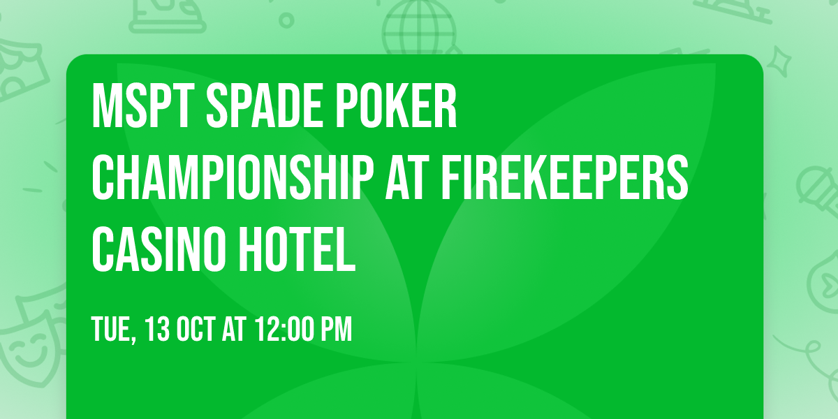 MSPT Spade Poker Championship at FireKeepers Casino Hotel