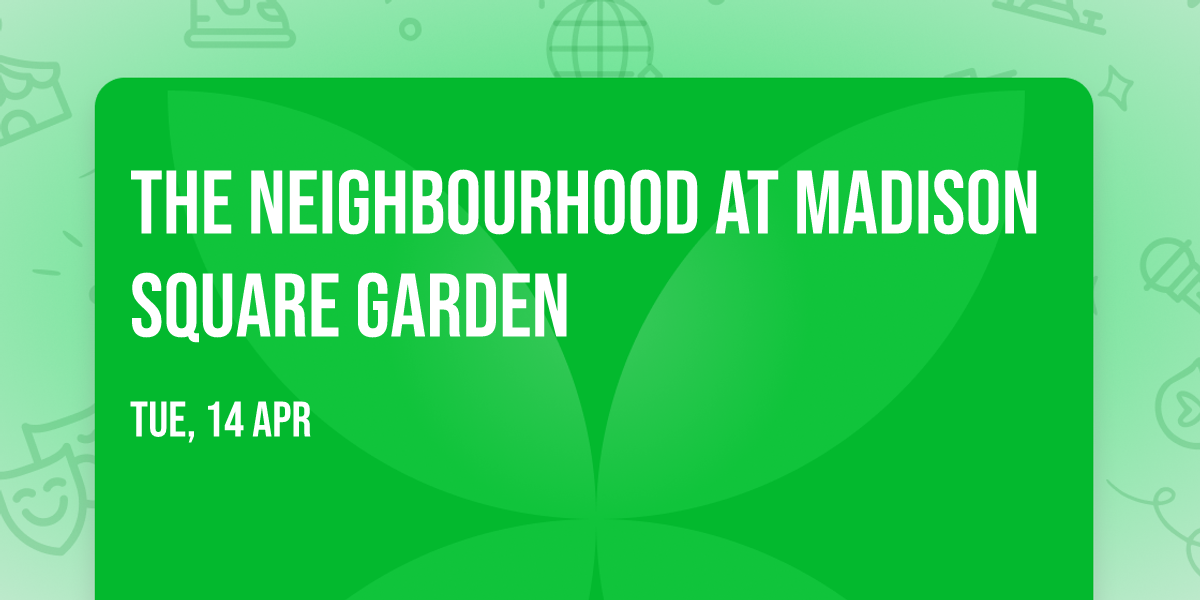 The Neighbourhood at Madison Square Garden