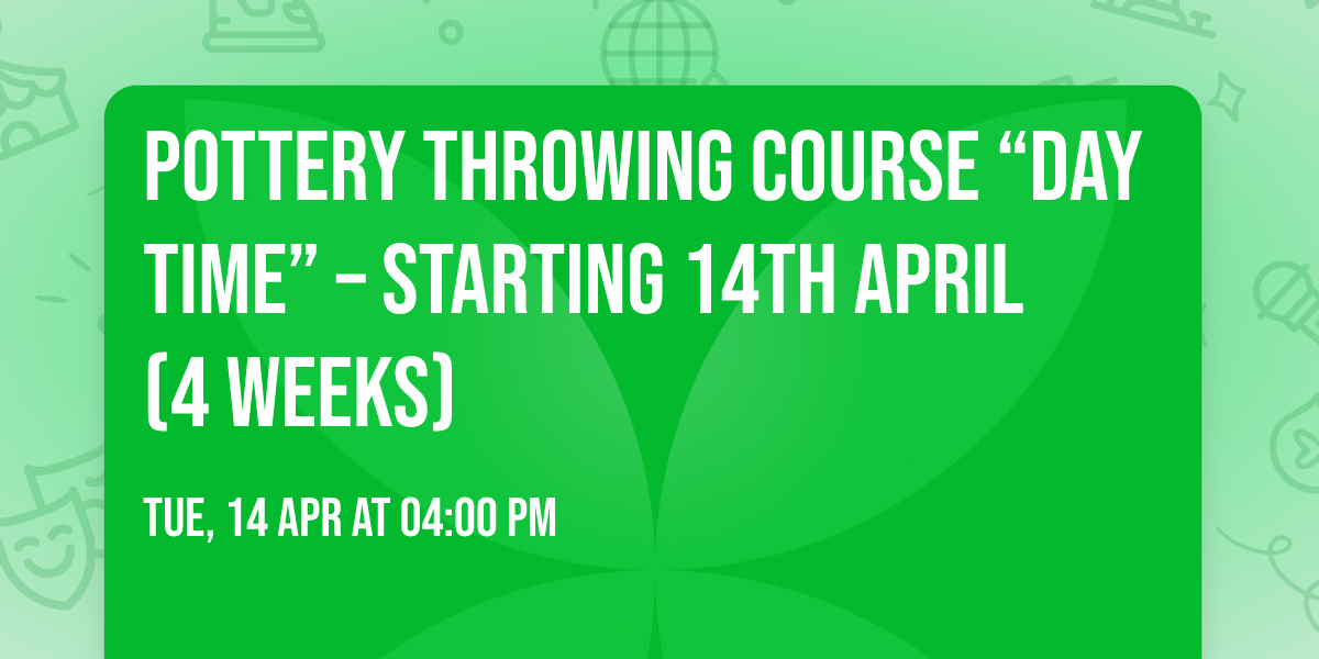 Pottery throwing course \u201cDay Time\u201d \u2013 starting 14th April (4 weeks)