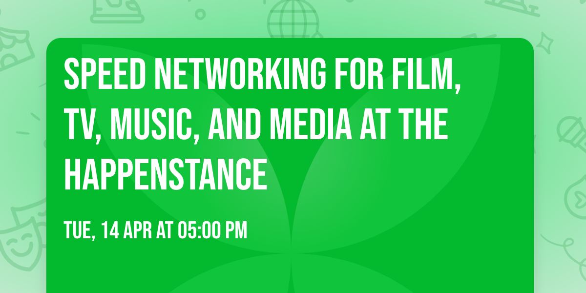 Speed Networking for Film, TV, Music, and Media at The Happenstance