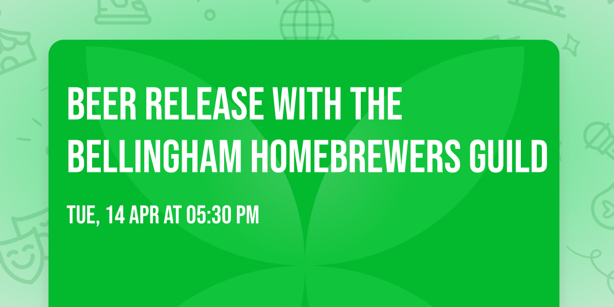 Beer Release with the Bellingham Homebrewers Guild