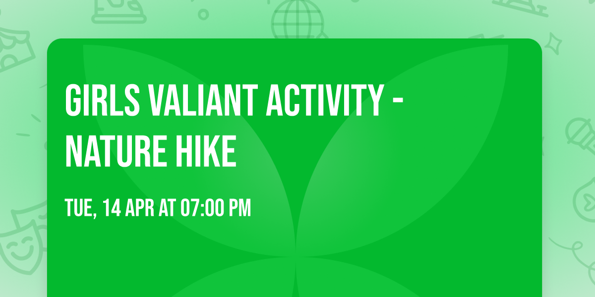 Girls Valiant Activity - Nature Hike
