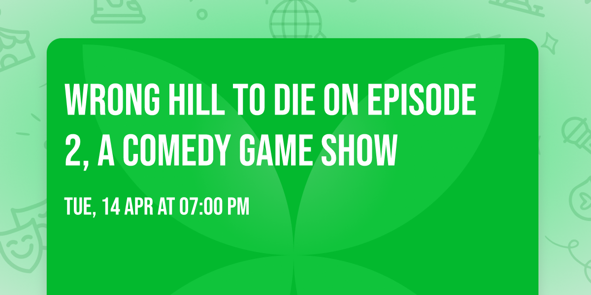 Wrong Hill To Die On Episode 2, A Comedy Game Show