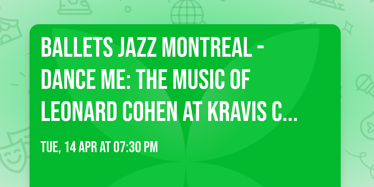Ballets Jazz Montreal - Dance Me: The Music of Leonard Cohen at Kravis Center - Dreyfoos Hall