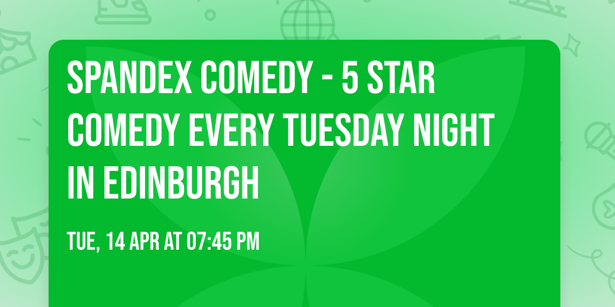 Spandex Comedy - 5 Star Comedy Every Tuesday Night In Edinburgh