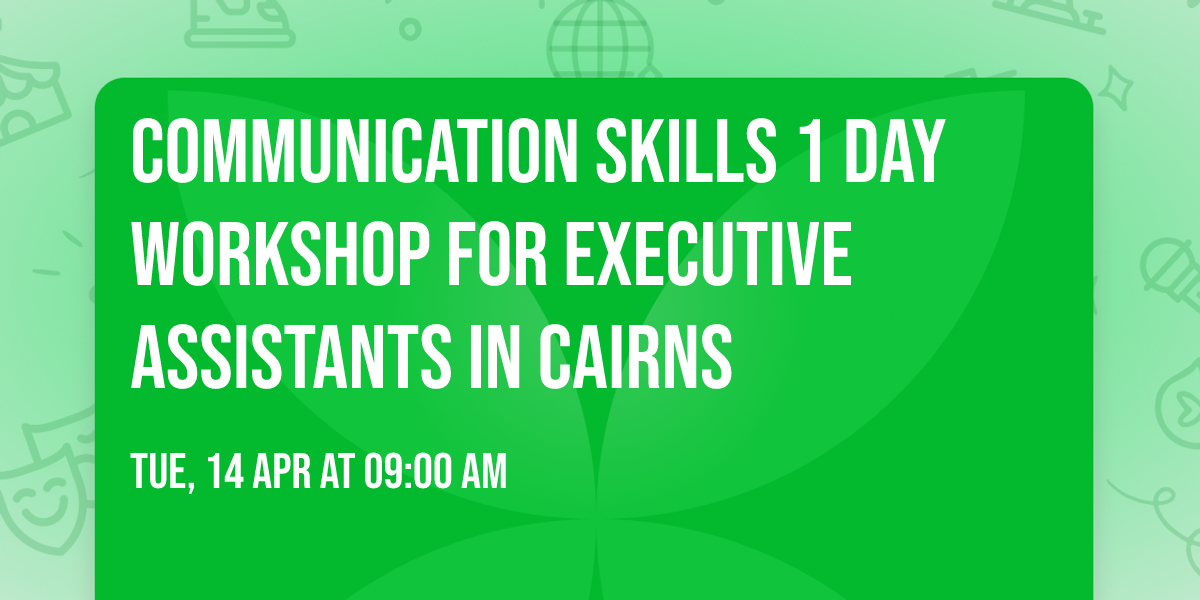 Communication Skills 1 Day Workshop for Executive Assistants in Cairns